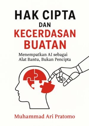 HAK CIPTA DAN KECERDASAN BUATAN: Menempatkan AI sebagai Alat Bantu, Bukan Pencipta